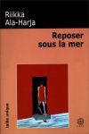 Reposer sous la mer - Riika Ala Harja - Gaïa Éditions - 2004